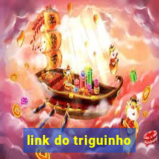 link do triguinho